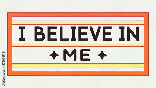 I believe in me motivational sign with stars