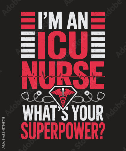 Im an ICU Nurse Whats Your Superpower  Bold and Empowering Graphic for ICU Workers