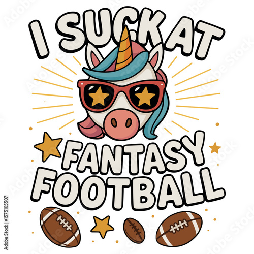 I Suck at Fantasy Football Funny Unicorn Sunglasses Stars Humor Draft Season