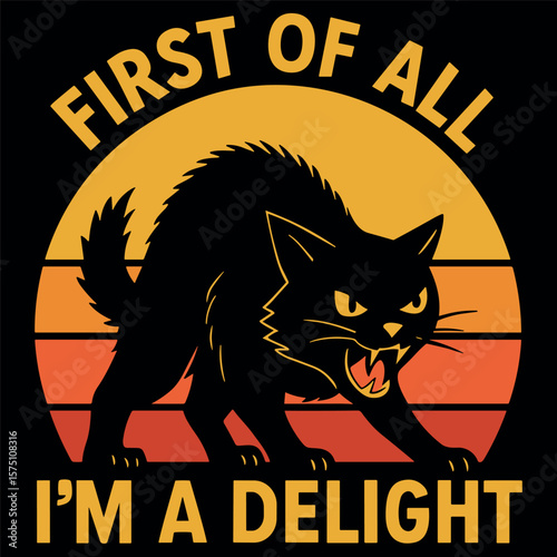 First of All I’m a Delight Angry Cat Vintage Sunset Funny Sarcastic Cat Lover