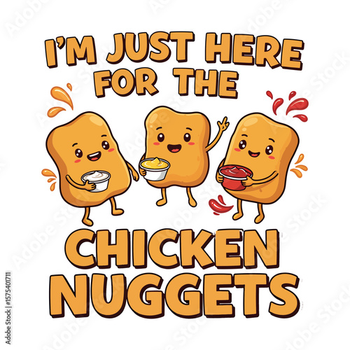 I'm Just Here For The Chicken Nuggets Cute Kawaii T-Shirt Design.