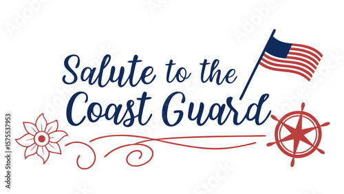 Salute to the coast guard with american flag and nautical ship s wheel emblem