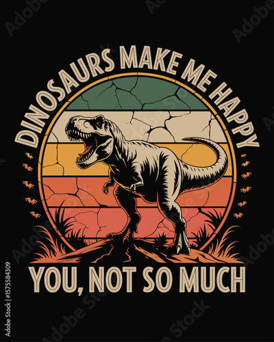 Funny Dinosaurs Make me Happy, vector illustration