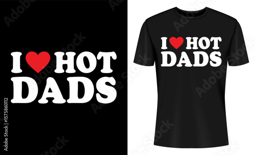 I Love Hot Dads T Shirt Design Mockup