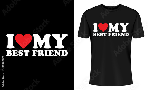 I Love My Best Friend T Shirt Design