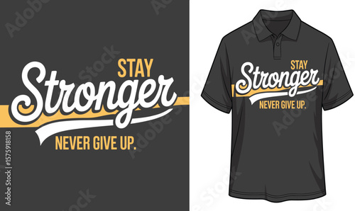 Stay Stronger: Motivational Polo Shirt Design with Inspirational Never Give Up Quote