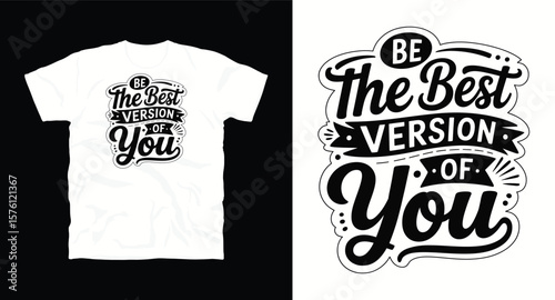 "Be the best version of you" motivational typography t-shirt design, inspirational quote, motivational slogan for fitness, life, success, positive mindset, casual apparel, t-shirt design