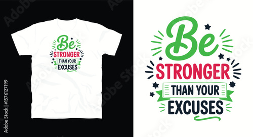 Be stronger than your excuses motivational typography t-shirt design, inspirational quote, motivational slogan for fitness, life, success, positive mindset, casual apparel, t-shirt design
