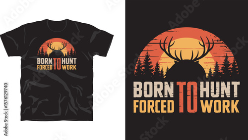 "Born to hunt, Force to work" motivational typography t-shirt design, inspirational quote, motivational slogan for fitness, life, success, positive mindset, casual apparel, t-shirt design