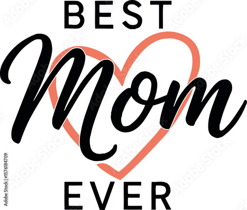 Best Mom Ever Scalable SVG Vector Graphic with Editable Paths and Layers for Web, UI Design, Digital Art, and Print Applications