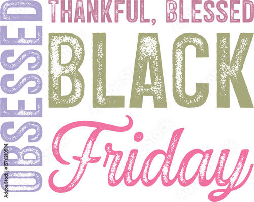 Thankful Blessed Black Friday Obsessed