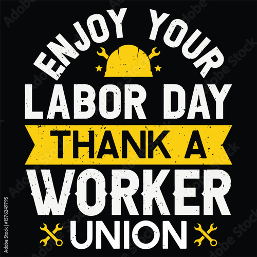 Enjoy Your Labor Day Thank A Worker Union Typography Design