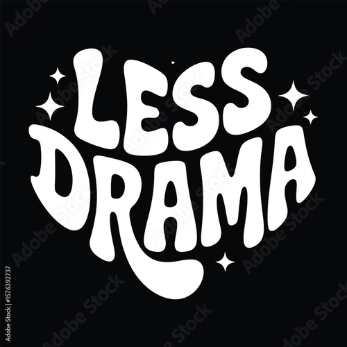 Retro groovy lettering phrase less drama in a heart shape with sparkles