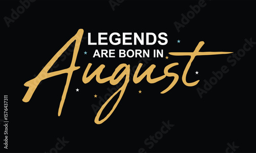 Legends Are Born in august birthday t shirt design
