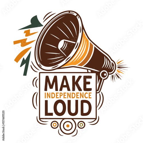 Loudspeaker illustration with the phrase "Make Independence Loud"