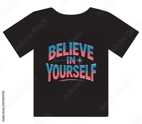 Believe in Yourself empowering quote tee design for motivational apparel and positive messaging
