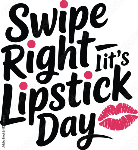 Celebrating Lipstick Day with a playful Swipe Right It s Lit design featuring bold fonts silhouette
