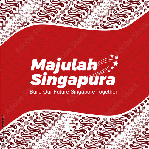 Majulah Singapura : Build Our Future Singapore Together vector illustration text on beautiful red white batik background. 60 years Singapore National Day 2025 theme. 