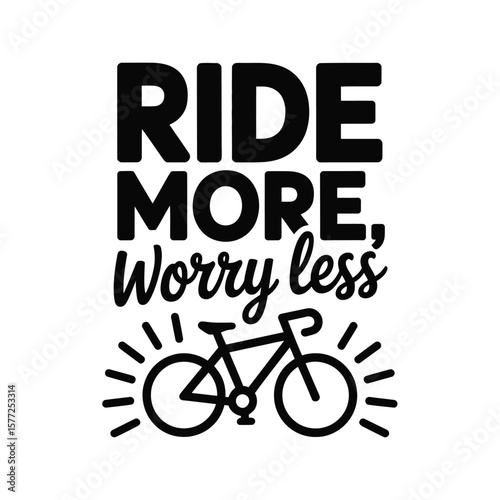 Ride More, Worry Less Bicycle Motivational Design