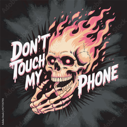 Flaming skull with skeleton hands saying dont touch my phone fire flames