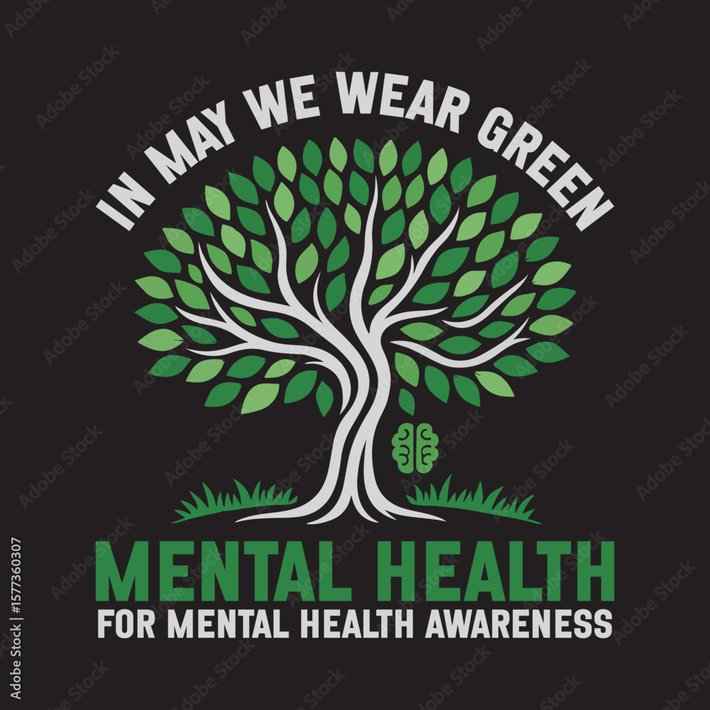 Obraz premium In May We Wear Green Menatal Health Awareness Tree - Mental Health T-shirt Vector, Positive Quotes Shirt, Green Mental Health Illustration, Self Love Tshirt, Self Care Clipart
