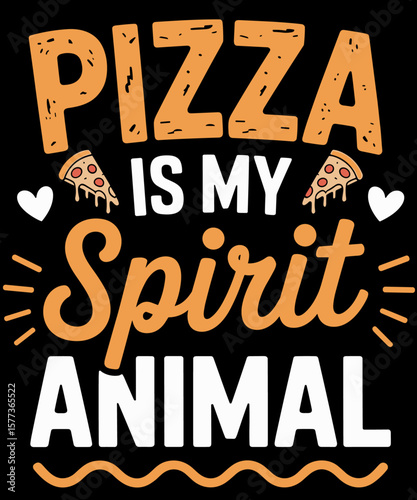 pizza is my spirit animal Pizza lover