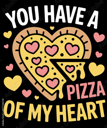 Funny Valentine You Have a Pizza of my Heart Pizza Lover