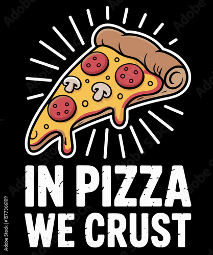 Funny In Pizza We Crust  Cool Pizza Lover