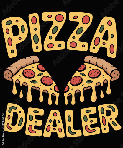 Pizza Dealer Pizza Lover Delicious Pizza Fans and Foodie