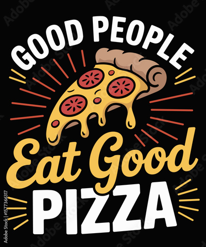 Good People Eat Good Pizza Baker Food Lover
