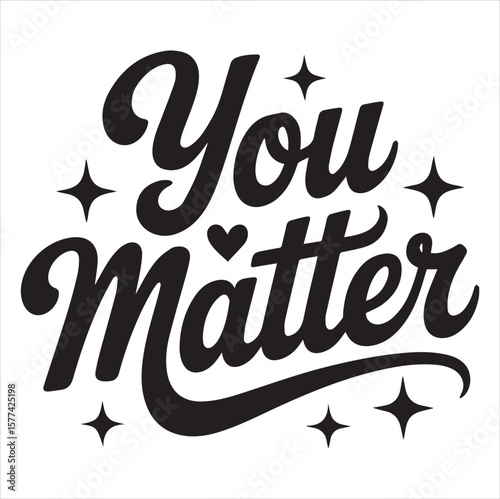 You matter handwritten text with sparkling stars and a heart symbol