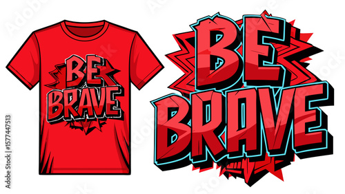 A vibrant red T-shirt carries the message "Be Brave" in striking black letters. Front and back views showcase courage and strength, making this design ideal for inspirational vector art.