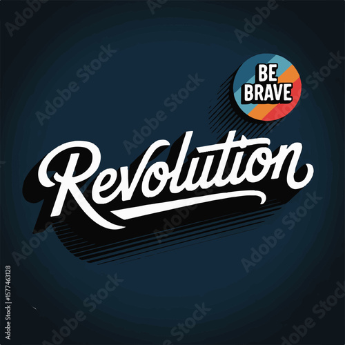 Retro Revolution Script Lettering Design: Vintage Calligraphy Slogan with Be Brave Motivational Quote, Inspirational T-shirt Print, and Change Concept Vector., Illustrator Artwork logo