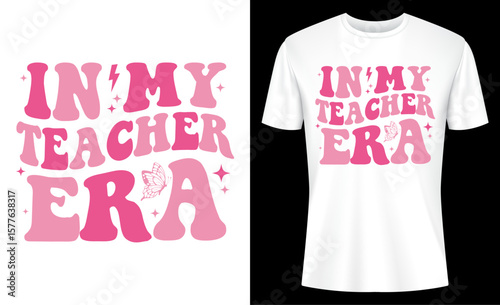 In My Teacher Era Teacher Appreciation T-shirt Design