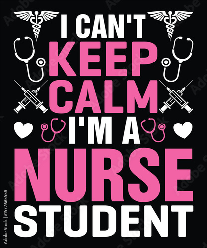 I Can't Keep Calm I'm Nurse Student Graphic Design