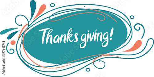 Thanksgiving greeting in a decorative teal frame with orange and teal accents and swirls design element