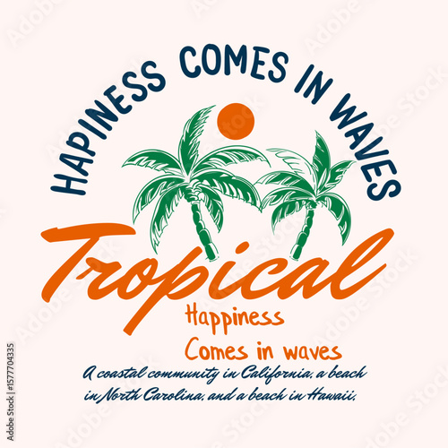 Beach artwork with big waves t shirt design. hapiness comes in waves slogan typograpy text for summer vibes. tropical vintage retro surfing print. t shirt art for tropical suf vector.