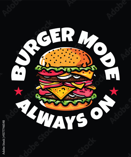 Funny Burger T-Shirt Design - Burger Mode Always On