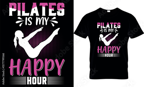 Pilates Enthusiast's Delightful T-Shirt Design Pilates is My Happy Hour Apparel for Fitness Fanatics and Workout Lovers