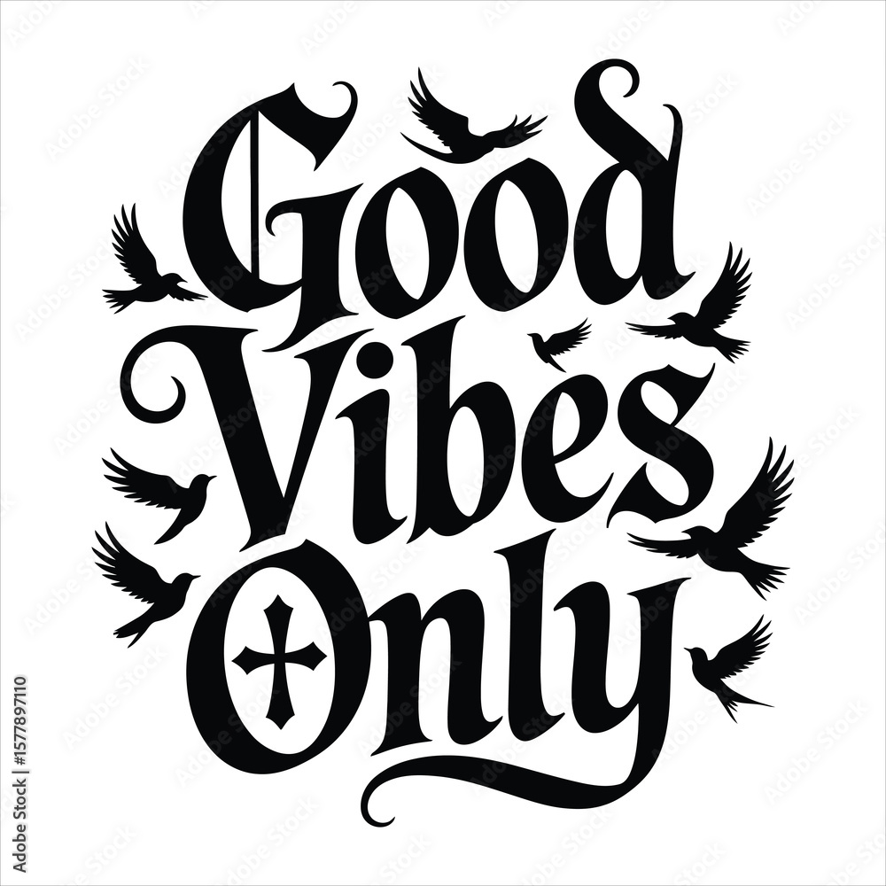 Obraz premium Good vibes only black typography with flying birds and cross symbol