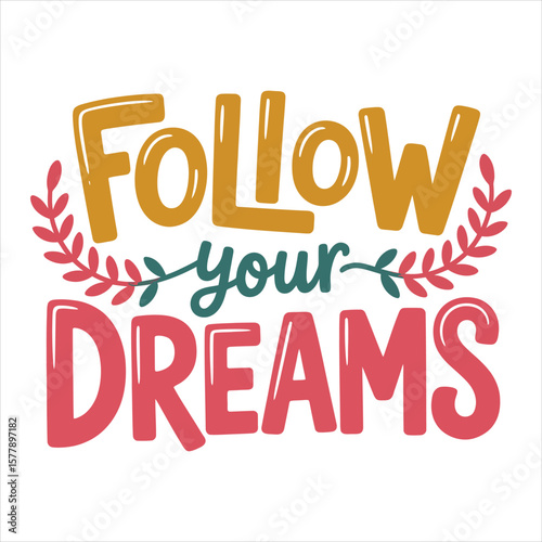 Follow your dreams motivational quote with decorative elements