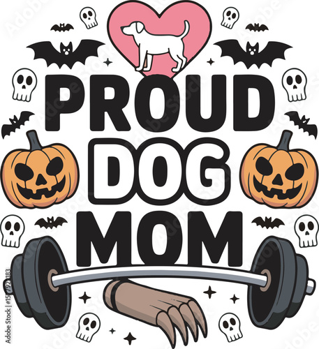 Proud Dog Mom text with Halloween and fitness elements lettering
