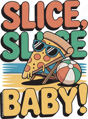 Slice Baby text with pizza on beach chair and beach ball lettering