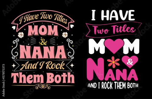 I have two titles mom and grandma and i rock them both Typography t shirt design, motivational typography tshirt design, inspirational quotes t-shirt design