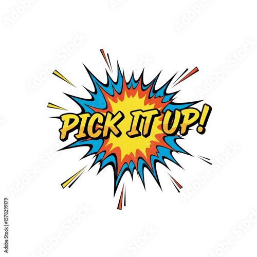 A vibrant comic book style speech bubble exclaims "Pick It Up!".