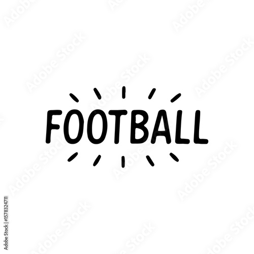 Vector lettering with the word "Football" in bold black letters surrounded by rays. Hand-drawn style illustration. Suitable for sports designs, posters, t-shirts, football matches, and fan merchandise