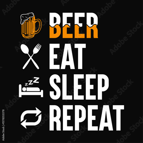 Beer eat sleep repeat