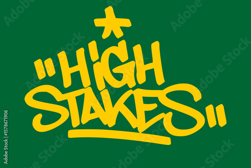 Graffiti tag “high stakes” in yellow on green background. Bold urban casino graffiti showing serious risk, big tension, and high-reward energy.
