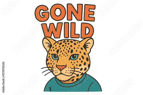 Leopard character wearing a sweater with a humorous gone wild phrase in playful design style