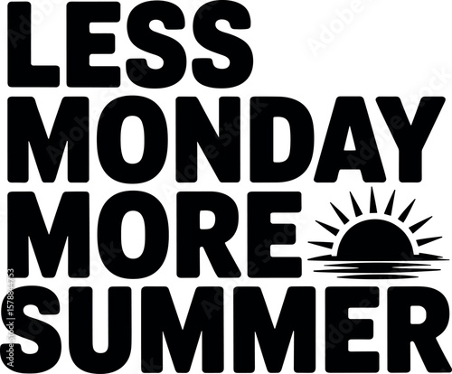 Less Monday More Summer vector silhouette design